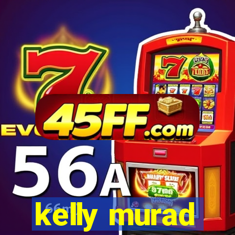 kelly murad